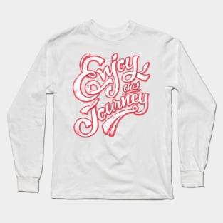 Enjoy The Journey Long Sleeve T-Shirt